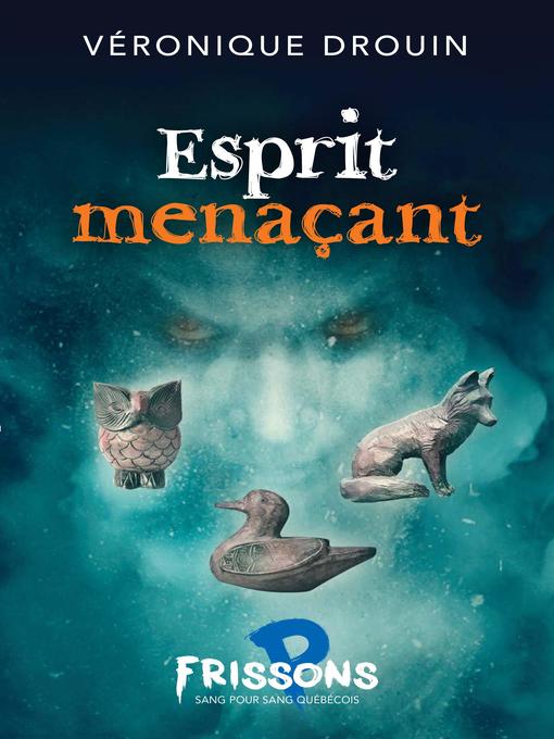 Title details for Esprit menaçant by Véronique Drouin - Available